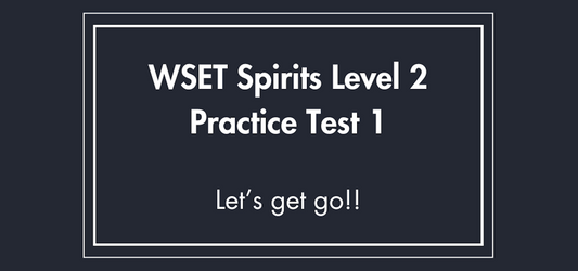 WSET Spirits Level 2 Practice Test 1