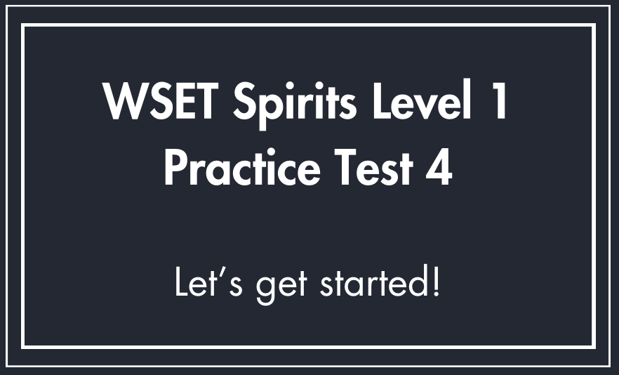 WSET Spirits Level 1 Exam - Practice Test 4