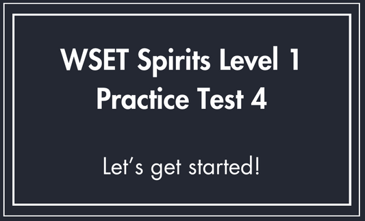WSET Spirits Level 1 Exam - Practice Test 4