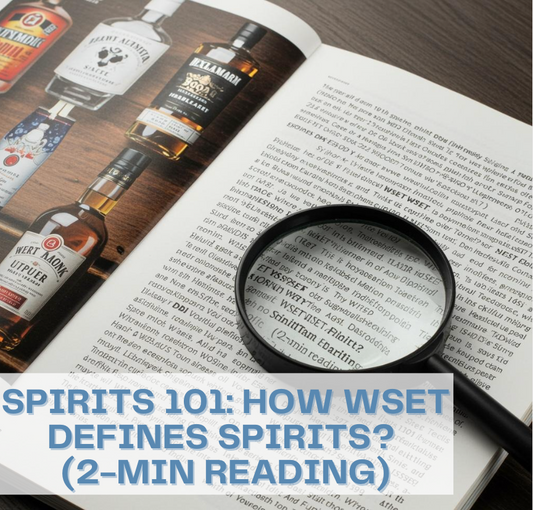 Spirits 101: How WSET defines Spirits? (2-min reading)